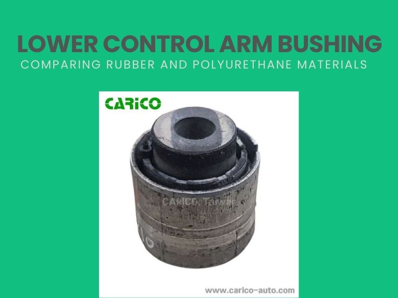 Lower Control Arm Bushing: Comparing Rubber and Polyurethane Materials