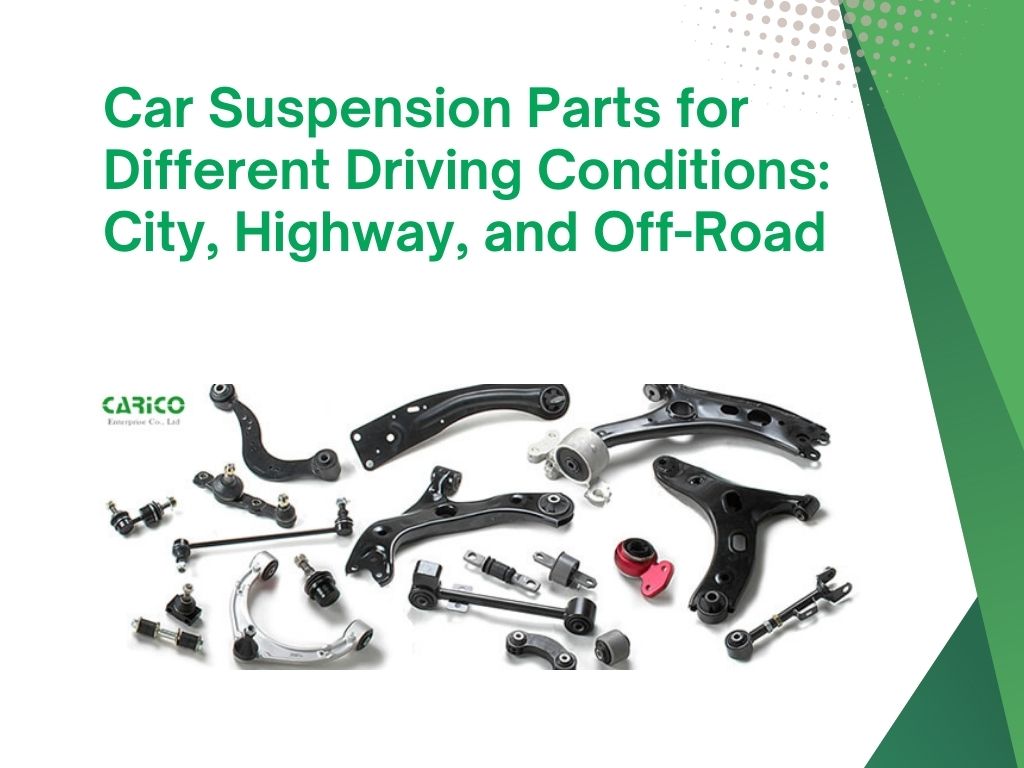 Car Suspension Parts for Different Driving Conditions: City, Highway, and Off-Road